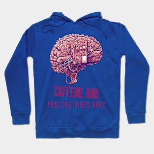 Caffeine and Positive Vibes Only Mental Health Hoodie